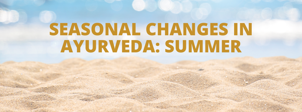 SEASONAL CHANGES IN AYURVEDA: SUMMER – kansaorganics.in